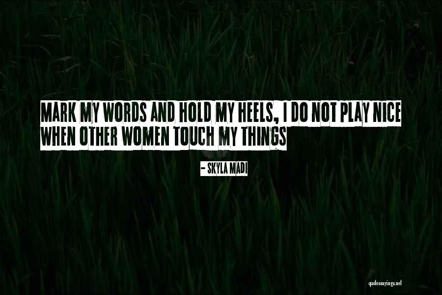 Nice Women Quotes By Skyla Madi