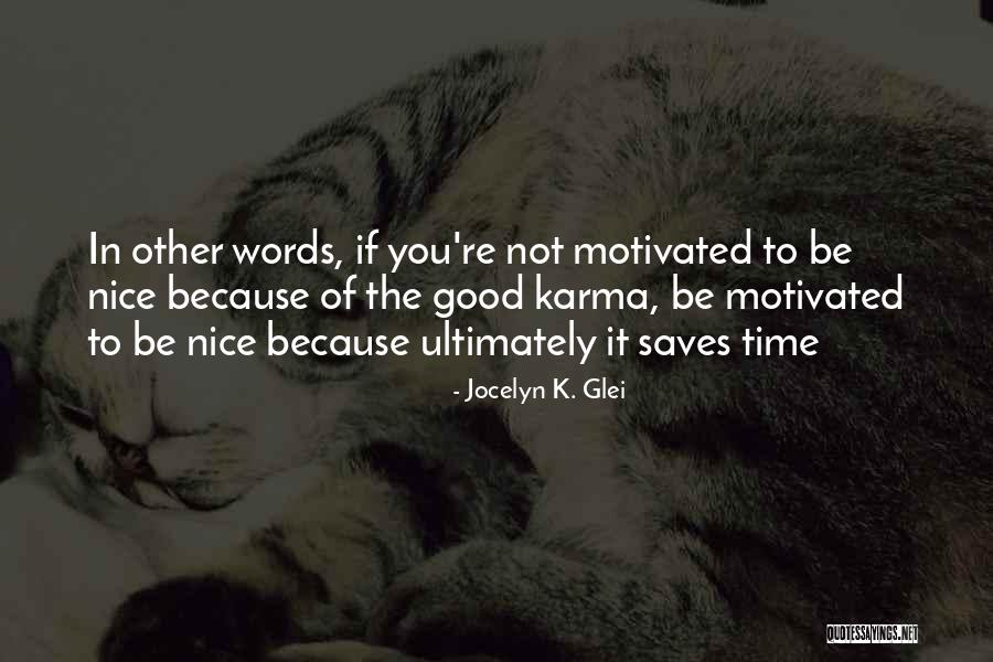 Nice Words For Her Quotes By Jocelyn K. Glei Nice Words For Her Quotes By Jocelyn K. Glei