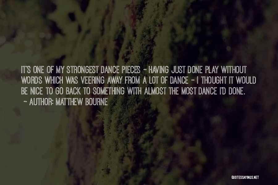 Nice Words Quotes By Matthew Bourne