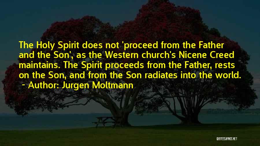 Nicene Creed Quotes By Jurgen Moltmann