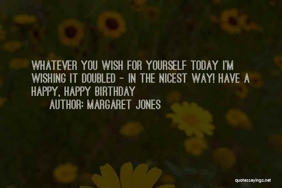 Nicest Birthday Quotes By Margaret Jones