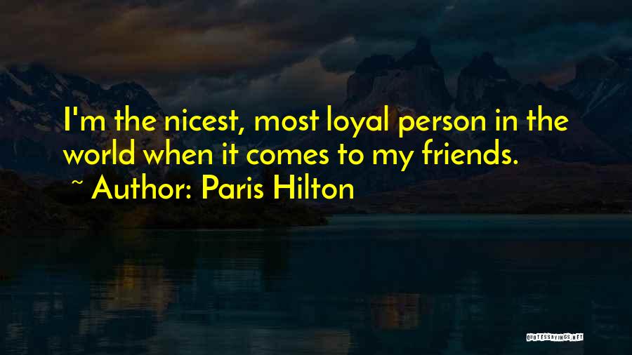 Nicest Person Quotes By Paris Hilton