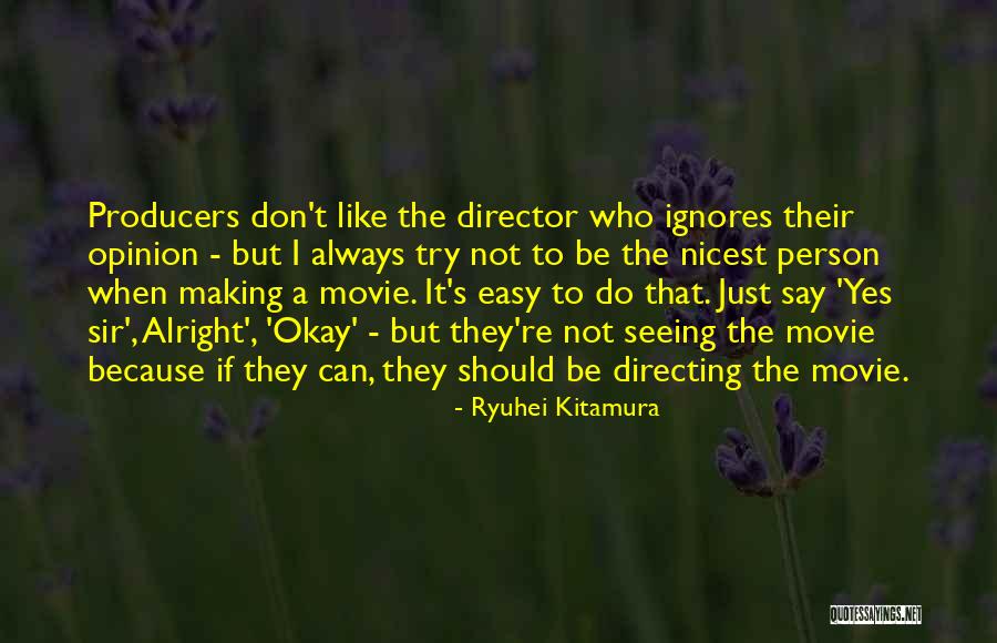 Nicest Person Quotes By Ryuhei Kitamura