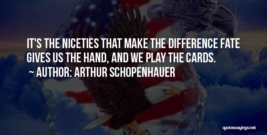 Niceties Quotes By Arthur Schopenhauer