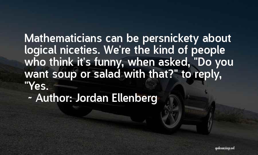 Niceties Quotes By Jordan Ellenberg