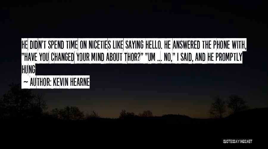Niceties Quotes By Kevin Hearne Niceties Quotes By Kevin Hearne