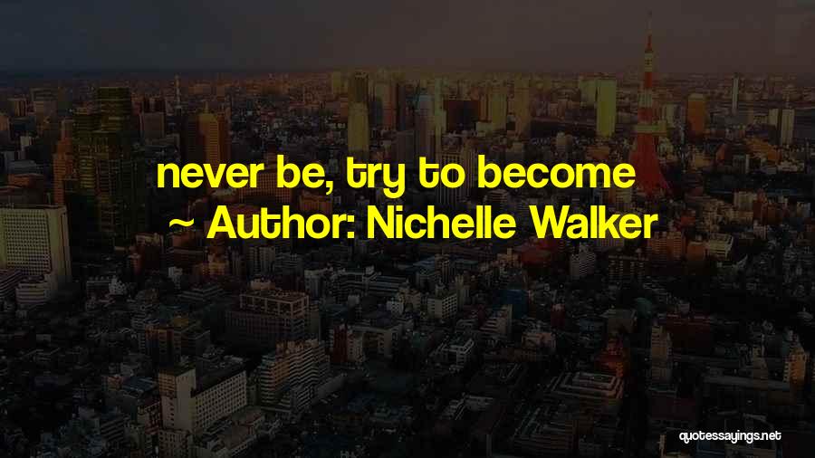 Nichelle Walker Quotes 1588307
