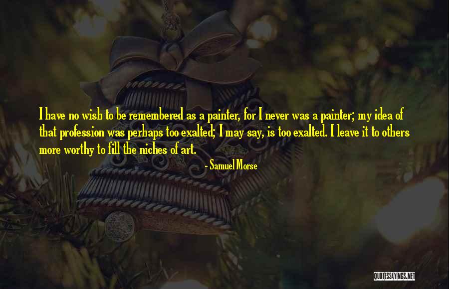 Niches Quotes By Samuel Morse Niches Quotes By Samuel Morse