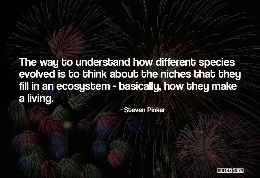 Niches Quotes By Steven Pinker Niches Quotes By Steven Pinker