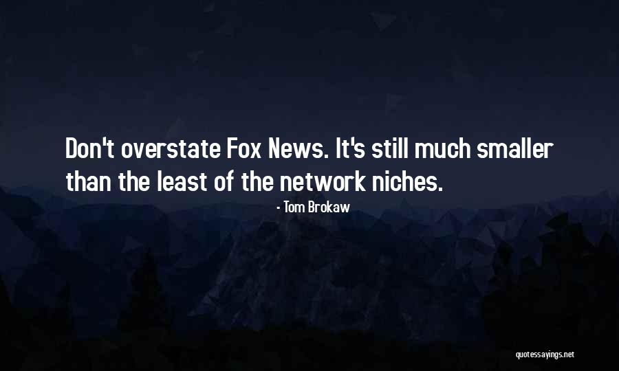 Niches Quotes By Tom Brokaw Niches Quotes By Tom Brokaw