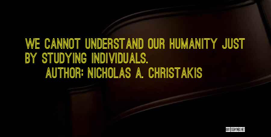 Nicholas A. Christakis Quotes 1633546