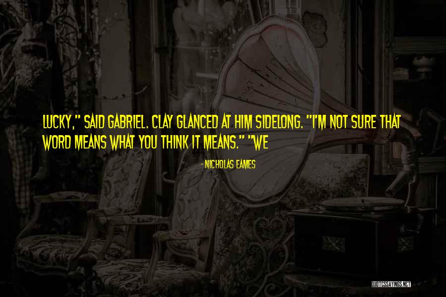 Nicholas Eames Quotes 2047361 Nicholas Eames Quotes 2047361