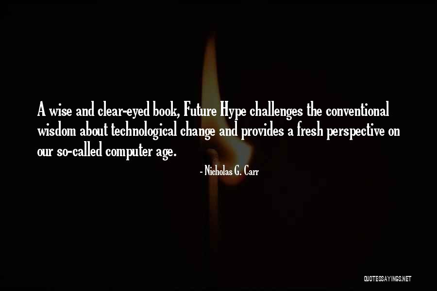 Nicholas G. Carr Quotes 559736 Nicholas G. Carr Quotes 559736
