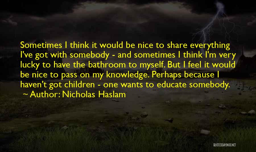 Nicholas Haslam Quotes 1276443