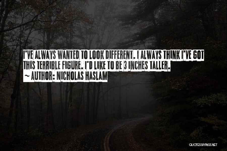 Nicholas Haslam Quotes 1695958