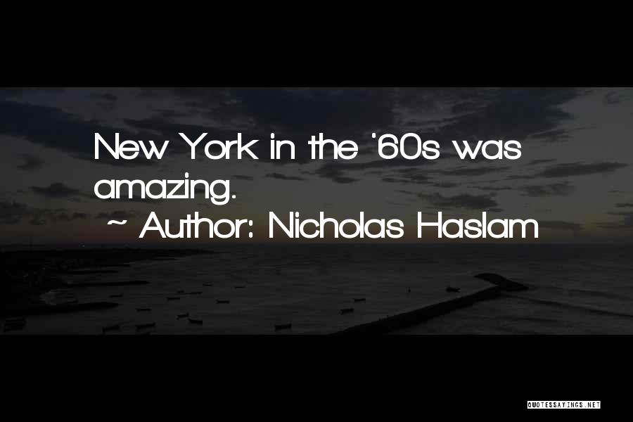 Nicholas Haslam Quotes 850160