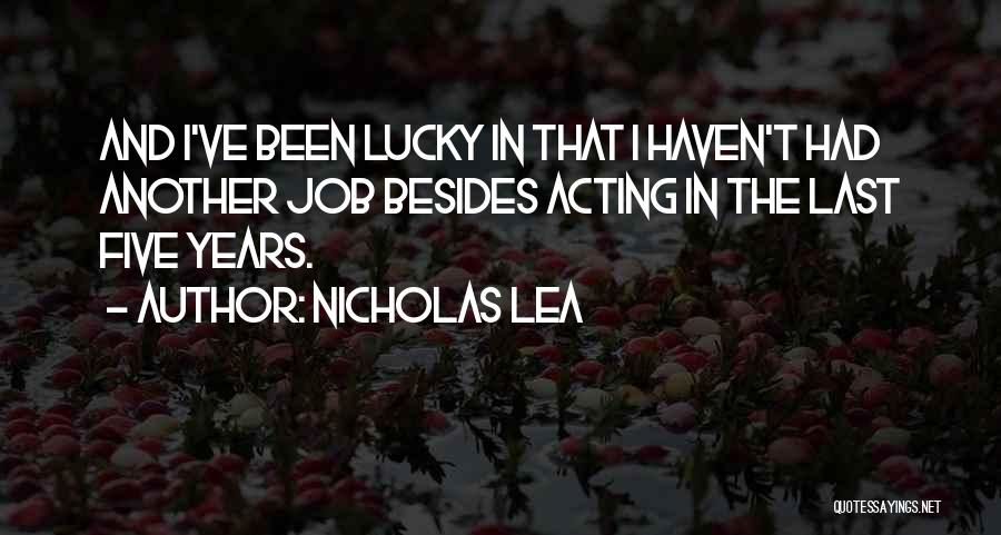 Nicholas Lea Quotes 701081