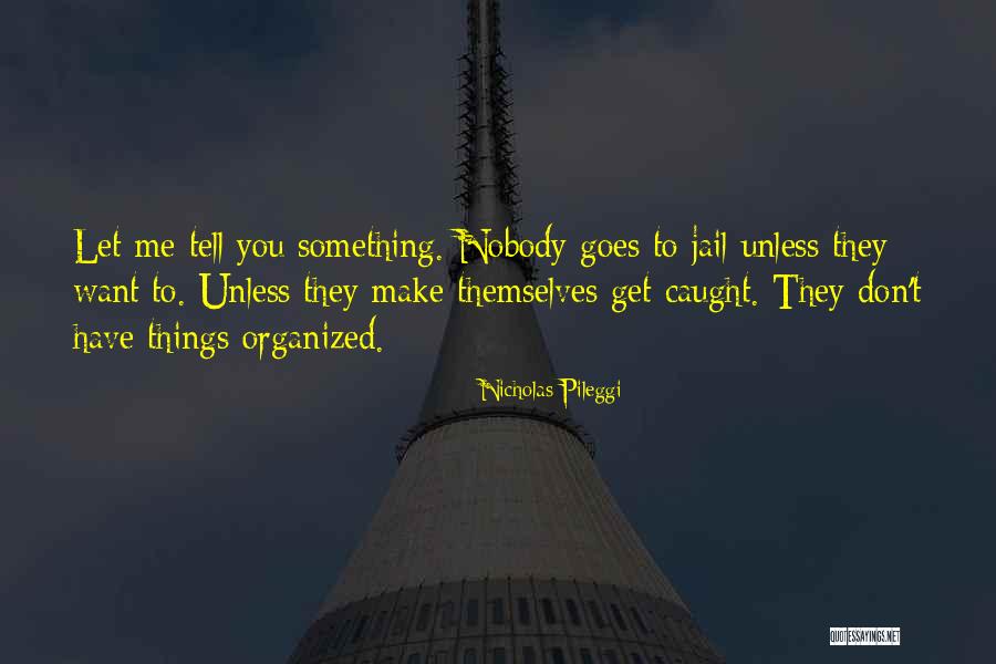 Nicholas Pileggi Quotes 1868781 Nicholas Pileggi Quotes 1868781