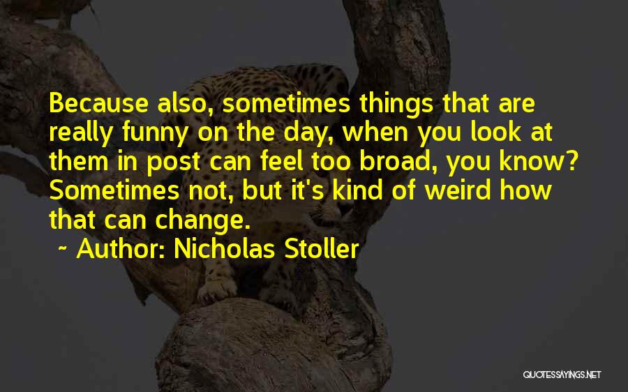 Nicholas Stoller Quotes 454071