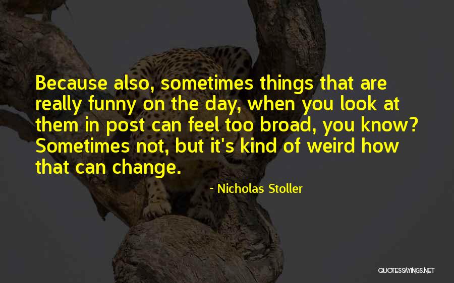 Nicholas Stoller Quotes 454071