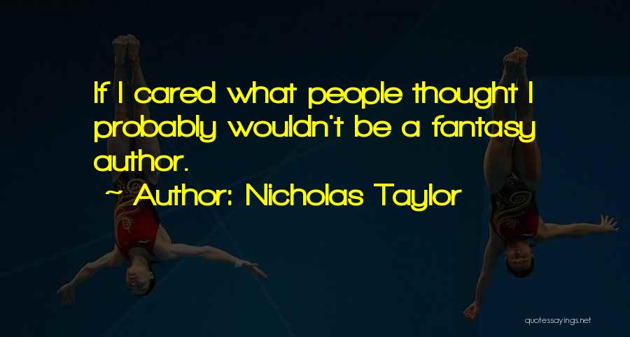 Nicholas Taylor Quotes 270254