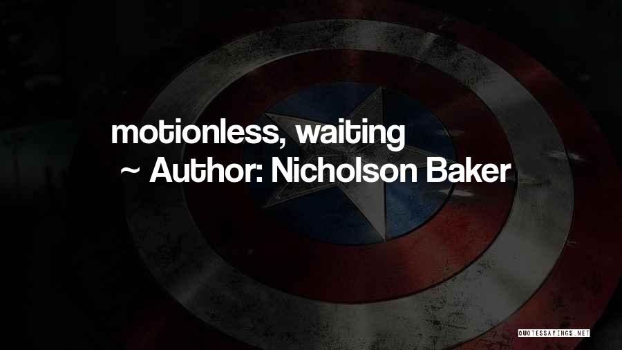 Nicholson Baker Quotes 1490688