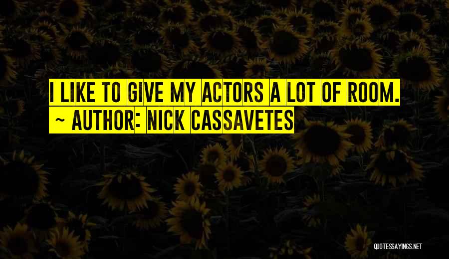 Nick Cassavetes Quotes 376785