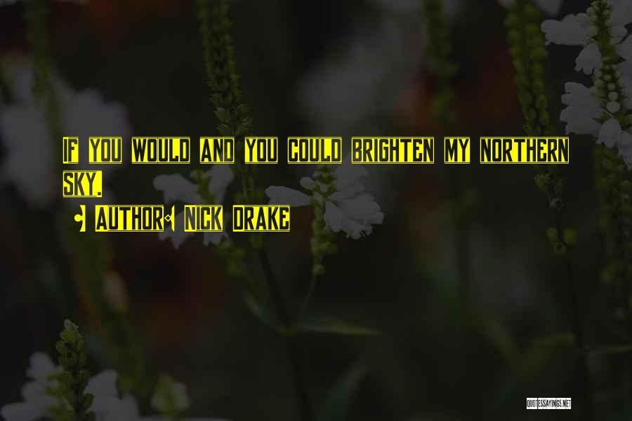 Nick Drake Quotes 1804480