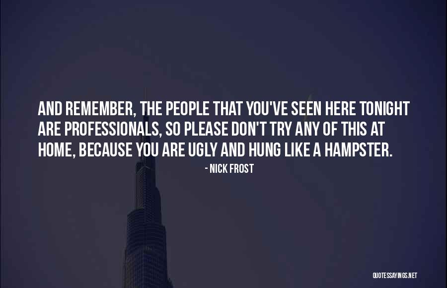 Nick Frost Quotes 1203675