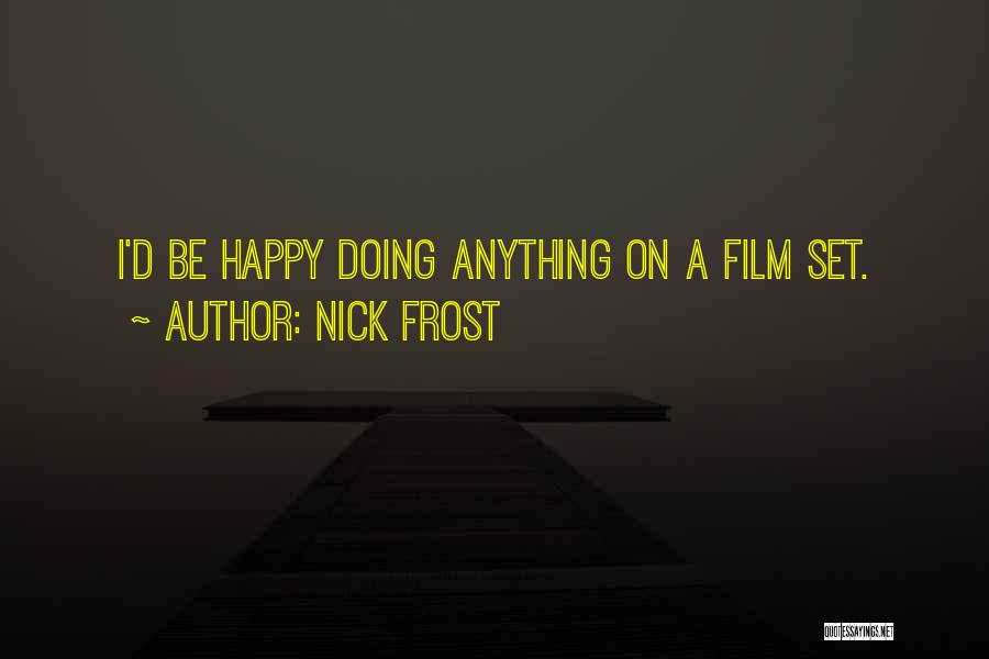 Nick Frost Quotes 1267980