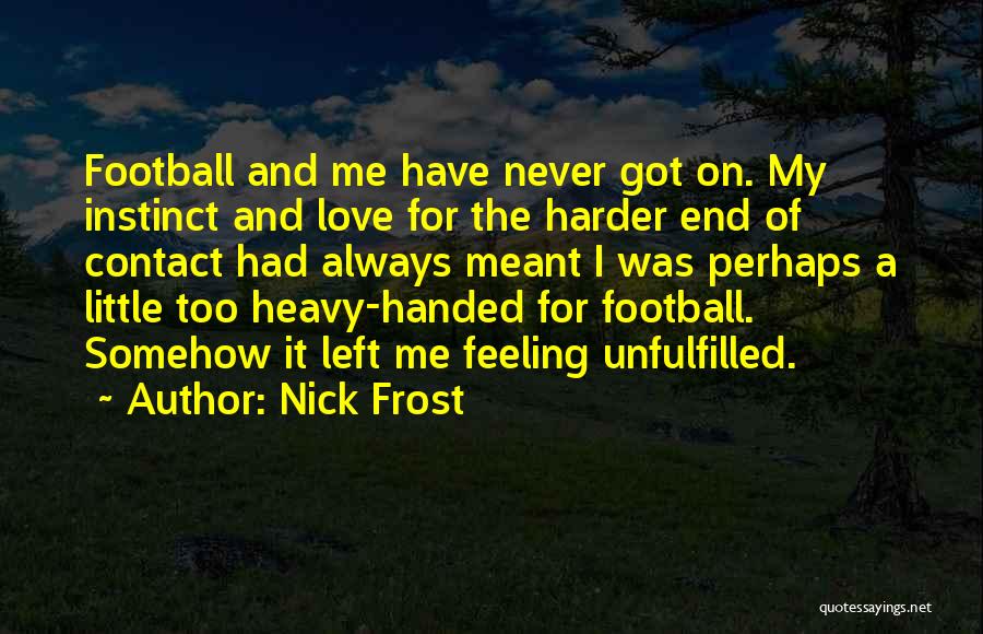 Nick Frost Quotes 1369498