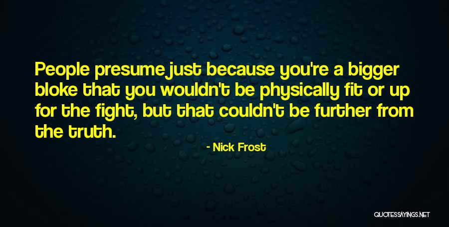 Nick Frost Quotes 1493016