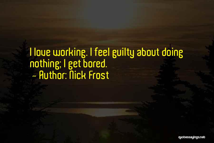 Nick Frost Quotes 2153852
