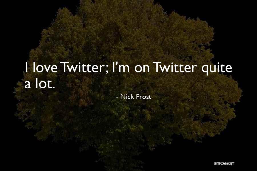 Nick Frost Quotes 676617