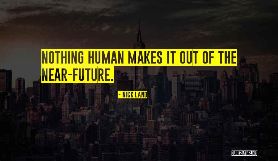 Nick Land Quotes 591079