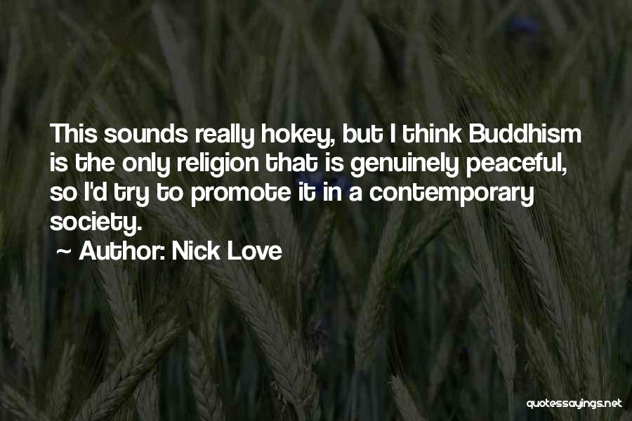 Nick Love Quotes 1108196