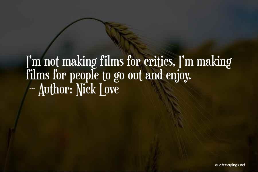 Nick Love Quotes 1300282