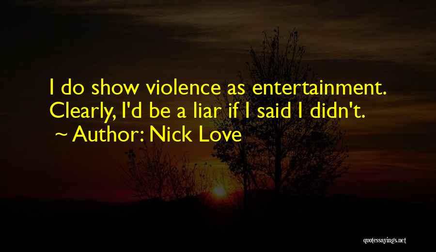 Nick Love Quotes 619789