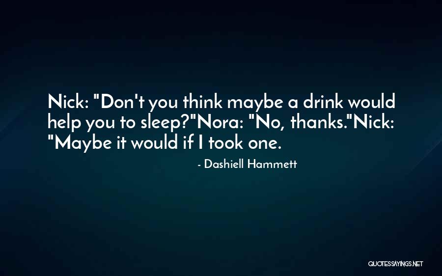 Nick Nora Quotes By Dashiell Hammett Nick Nora Quotes By Dashiell Hammett