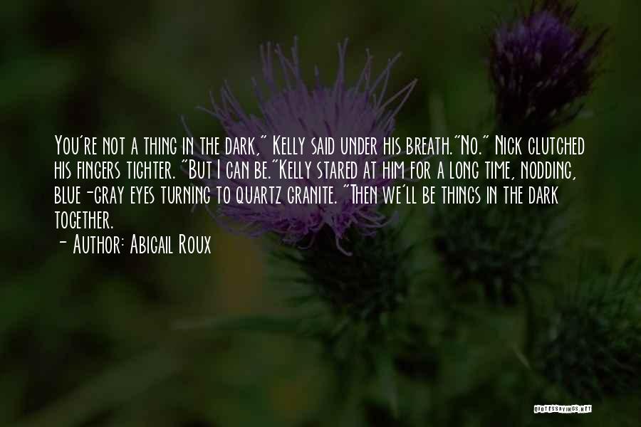 Nick Roux Quotes By Abigail Roux