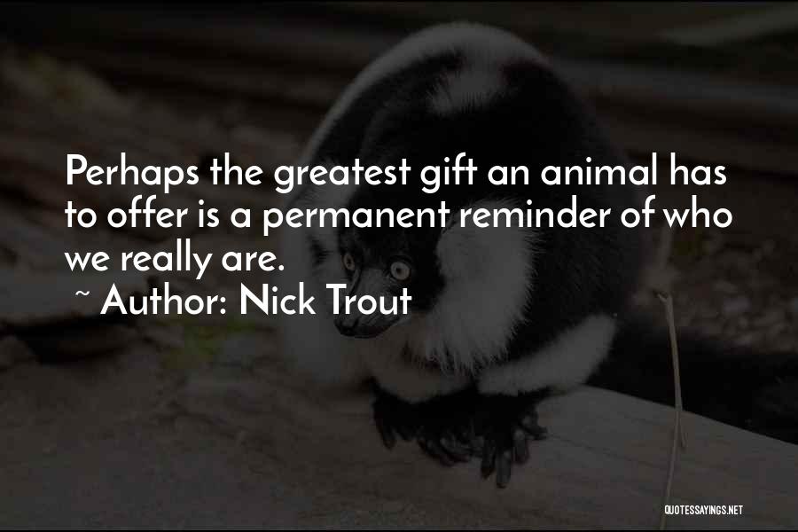 Nick Trout Quotes 642920