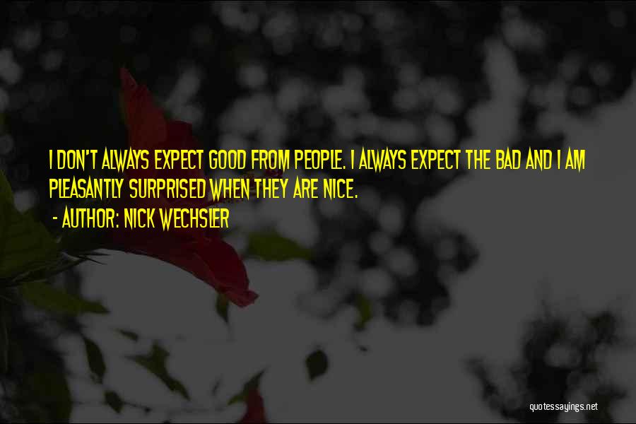 Nick Wechsler Quotes 594058