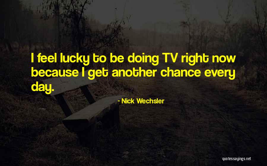 Nick Wechsler Quotes 644644