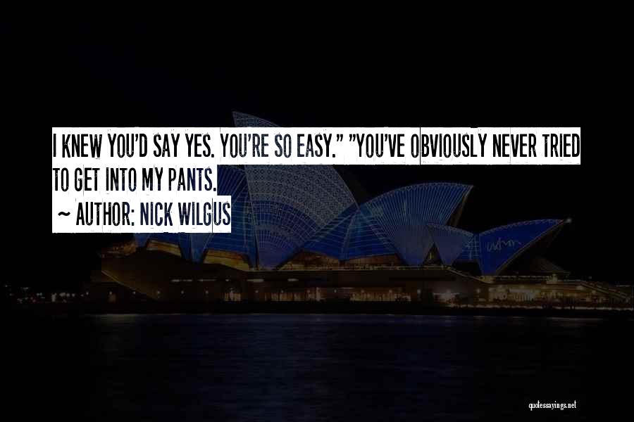 Nick Wilgus Quotes 1420005