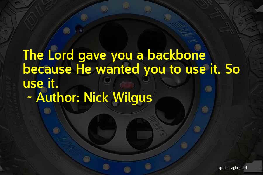 Nick Wilgus Quotes 166626