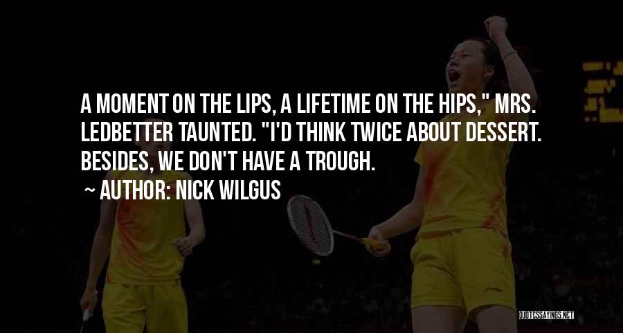 Nick Wilgus Quotes 1970963