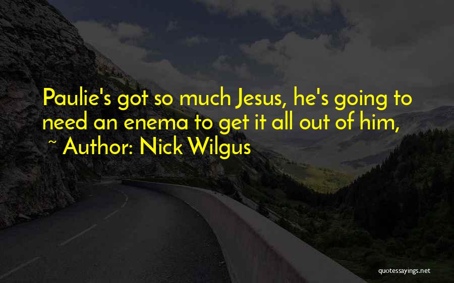 Nick Wilgus Quotes 2145662