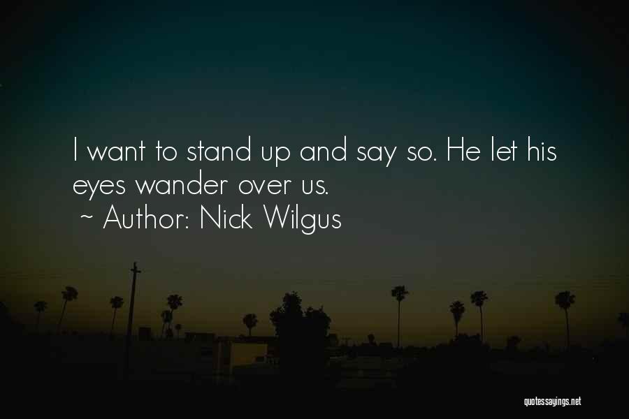 Nick Wilgus Quotes 2218149