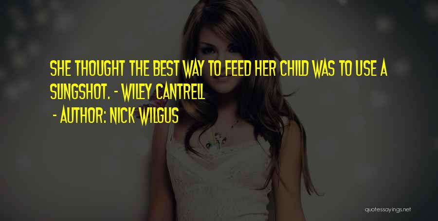 Nick Wilgus Quotes 332244