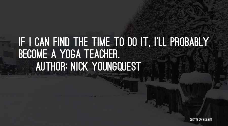 Nick Youngquest Quotes 620055